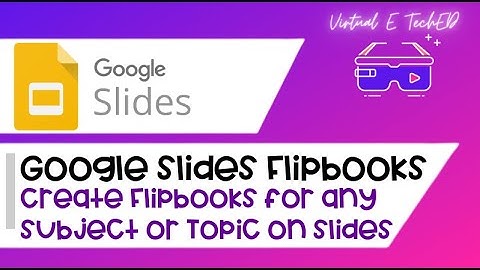 Google Slides :Creating a Flipbook