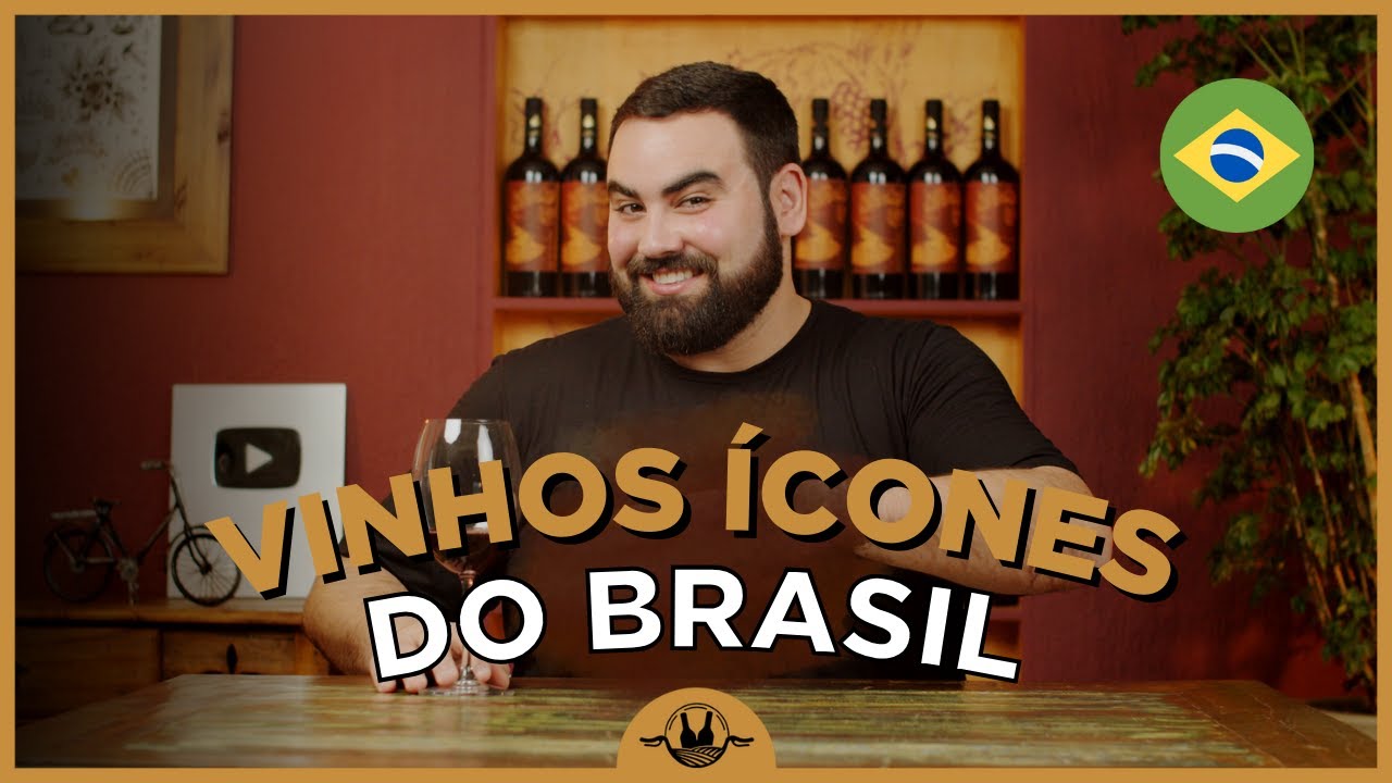 VINHOS BRASILEIROS CLÁSSICOS QUE VOCÊ PRECISA CONHECER