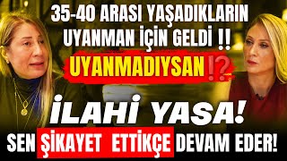 35-40 Arası Yaşadıkların Uyanman İçin Geldi! Uyanmadıysan! İlahi Yasa! ŞİKAYET  ETTİKÇE Devam Eder‼️