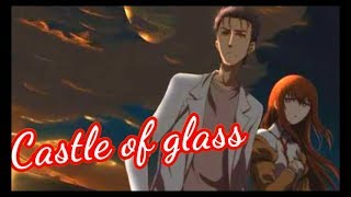 Steins Gate: Fuka Ryouiki no Déjà vu 「AMV」- Castle of glass 【60fps】