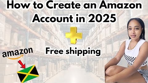 How to Create an Amazon Account in 2025 + FREE Shipping to Jamaica! | Step-by-Step Guide