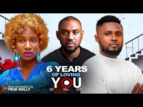 6 YEARS OF LOVING YOU New Movie Maurice Sam Sonia Uche 2025 LATEST EXCLUSIVE MOVIES