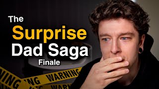 The Surprise Dad Saga Finale