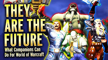 Why A Companion System In World of Warcraft Is Needed - Discussion