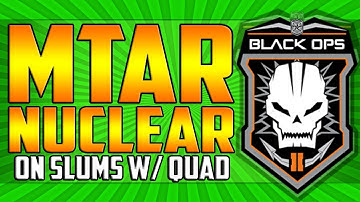 Black Ops 2 - MTAR NUCLEAR w/ QUADFEED on SLUMS | LAST 24 HOURS M8