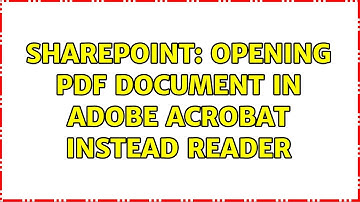 Sharepoint: Opening PDF document in adobe acrobat instead reader