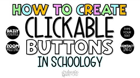 How to Create and Add Clickable Buttons to Schoology