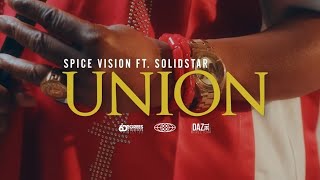 Spice Vision Ft. Solidstar - Union