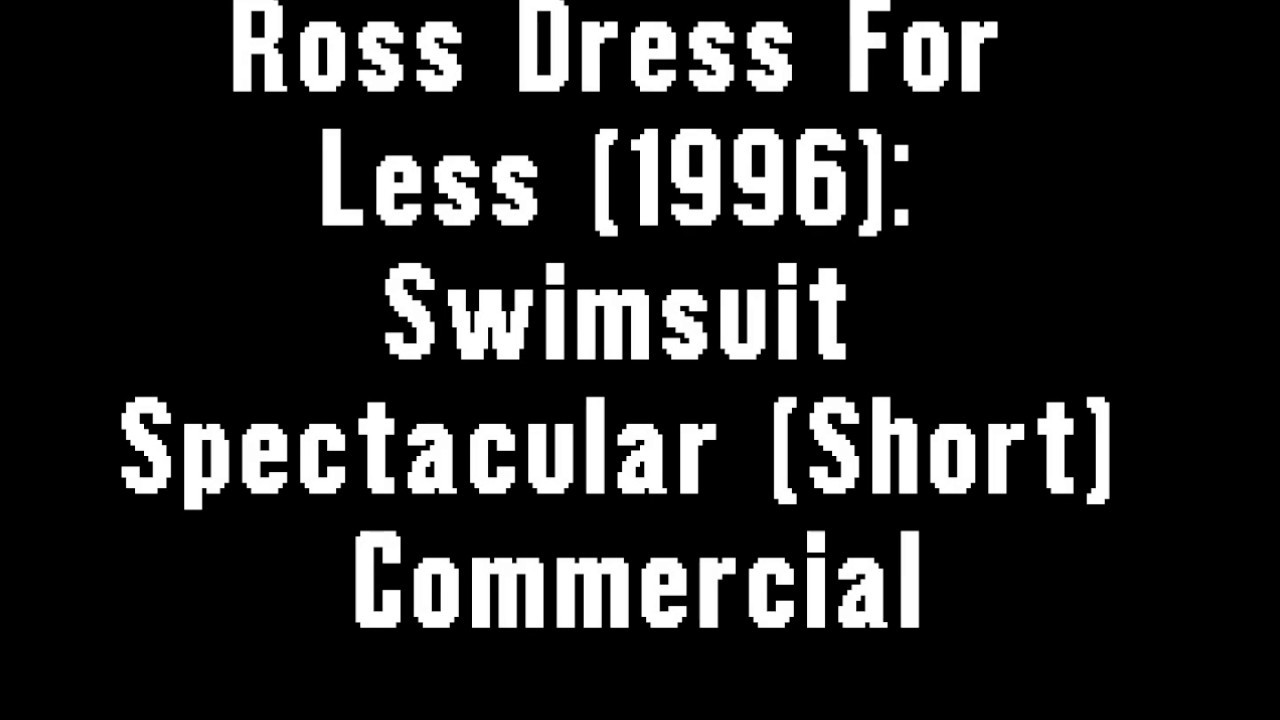 Ross Dress For Less (1996) Swimsuit Spectacular (Short Version) YouTube