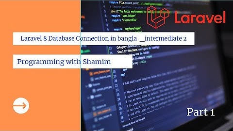 Part 1 Laravel 8 Database Connection in bangla tutorial __intermediate 2