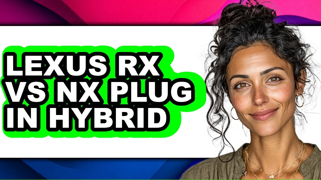 Lexus Rx Vs Nx Plug In Hybrid - Full Comparison
