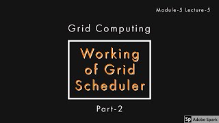 Celebrity Module-5 Lecture-5 Working of Grid Scheduler Part-2 Profile