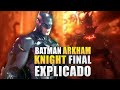 O FINAL DE BATMAN ARKHAM KNIGHT TOTALMENTE EXPLICADO!