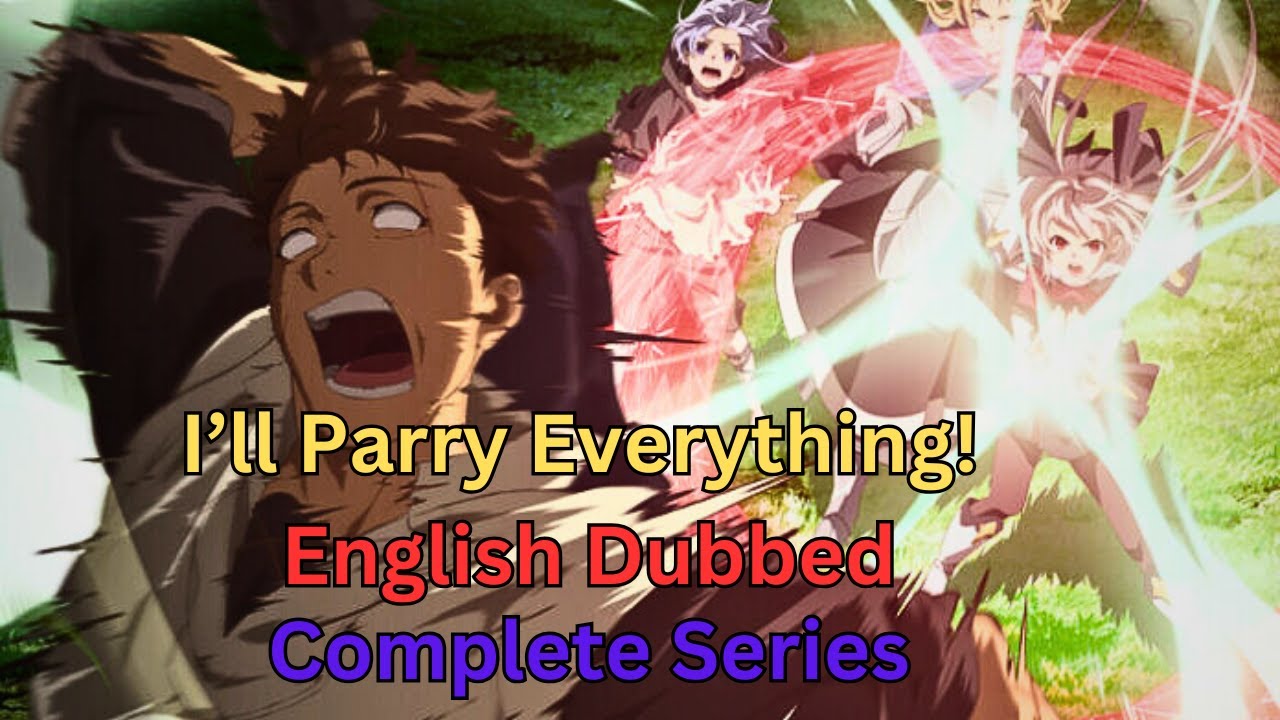 I'll Parry Everything! Episode 1-12 English Dubbed I New Anime 2024 Eng
