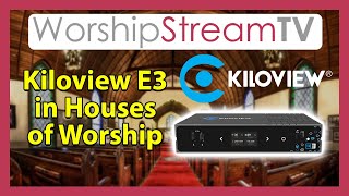 Kiloview E3: The Ultimate Solution for Live Production and Streaming in Houses of Worship