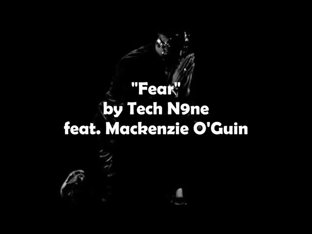 Fear | Tech N9ne (feat. Mackenzie O'Guin) | Lyrics class=