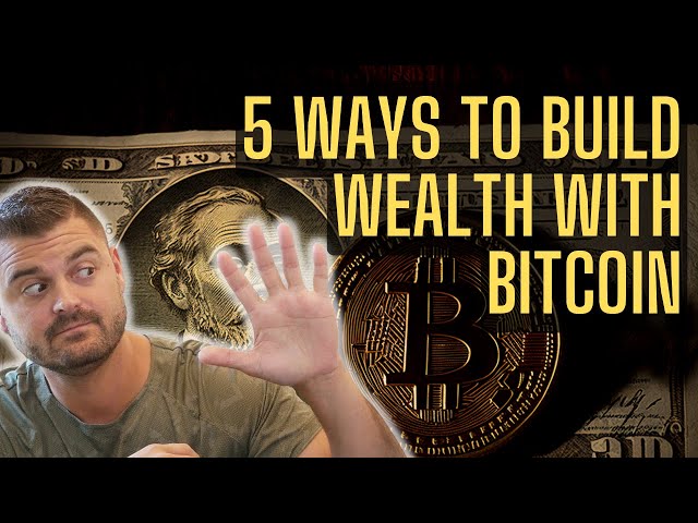 5 Way To Build WEALTH With Bitcoin In This Bear Market