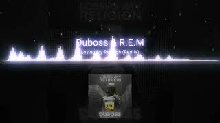 Duboss & R.E.M. | Losing My Religion (Remix)