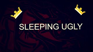 SLEEPING UGLY