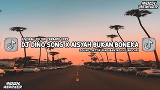 DJ DINO SONG X AISYAH BUKAN BONEKA VIRAL TIKTOK - DJ FYP VIRAL TIK TOK TERBARU 2024
