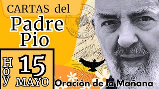 15 de MAYO'EL CAMINO DE LA PACIENCIA'**Carta del Padre Pío** ROM 15,5