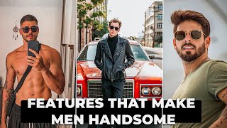 Celebrity 6 Features That Make Men Handsome Wealth