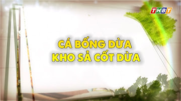 Cá bống dừa kho sả cốt dừa | Ẩm thực xứ dừa