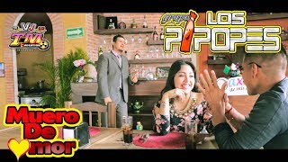 Video thumbnail of "Muero De Amor  (Video Oficial) LOS PIPOPES - Cumbia  Romantica (Sonidera)"