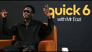 Quick 6 With Mr Eazi