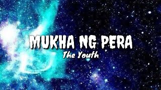 Video thumbnail of "Mukha ng pera- the YOUTH ( lyrics )"