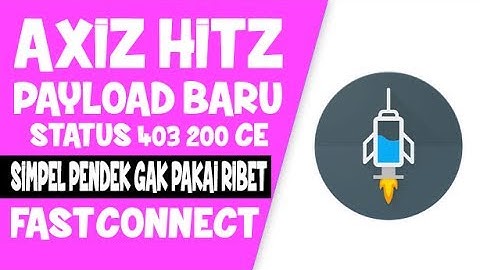 Payload AXIS HITZ Baru Status 403 SIMPEL PENDEK TANPA RIBET dan Fast Connect