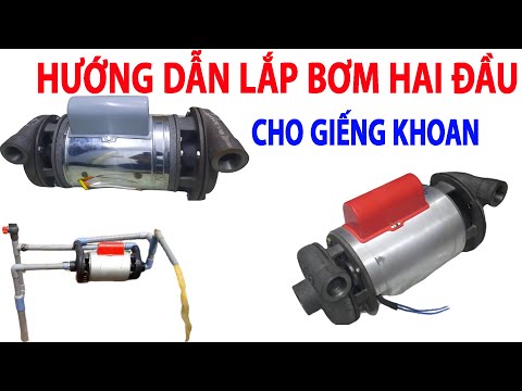 Video Hướng dẫn lắp máy bơm hai đầu cho giếng mới khoan !... - youtube