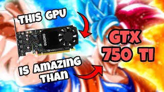 Why Quadro P620 2gb Is So Much Better than GTX 750 Ti 2gb 🤯