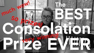 The BEST Consolation Prize EVER (much wow! very winning! so prizes!)