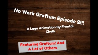 No Work Graftum Episode 2 - A Lego Animation By Frontal Chalk