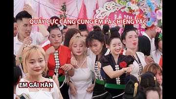 QUẨY NHIỆT TÌNH TẠI LỄ VU QUY [[ NGỌC QUYÊN & ANH TIỂM ]] TẠI BẢN CHIỀNG PẤC XÃ CHIỀNG PẤC