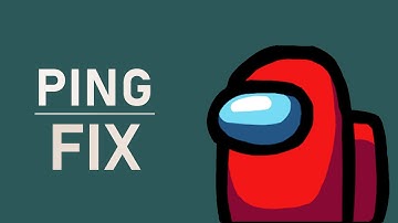 Among Us - How To Fix High Ping, Network Lag & Packet Loss - (PC)
