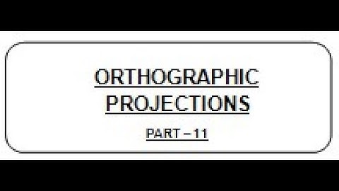 LECTURE EG - 7 : ORTHOGRAPHIC PROJECTIONS
