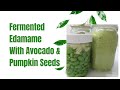 Fermented Edamame With Avocado & Pumpkin Seeds