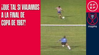 ¿Qué tal si viajamos a la final de Copa de 1987? Real Sociedad - Atleti, un partido épico y único