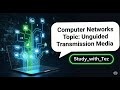 "Unguided Media Transmission | Computer Networks Series | Study with Tez"