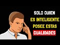 Solo quien es inteligente posee estas cualidades