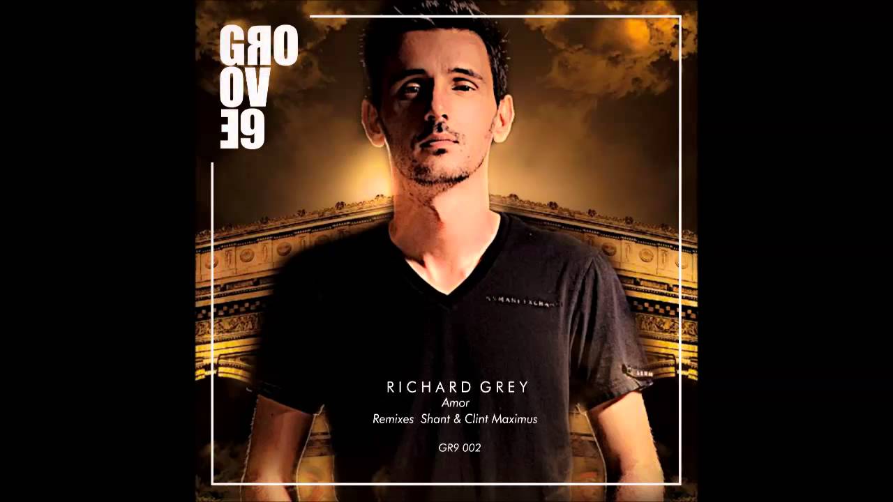 Watch Richard Grey - Amor (Shant & Clint Maximus Remix) on YouTube Watch Richard Grey - Amor (Shant & Clint Maximus Remix) on YouTube