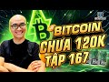 🔴 Livestream Bitcoin chưa 120k tập 167