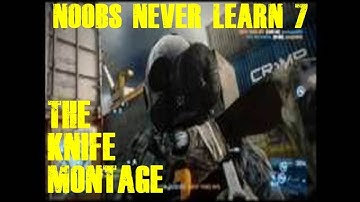 Noobs Never Learn 7 - The Knife Montage