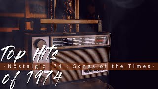 Top Hits of 1974 || Nostalgic '74 Songs of the Times