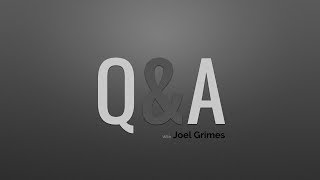 Q&A with Joel Grimes: Episode #1