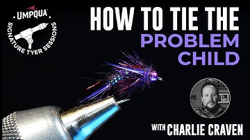 How to tie the new Problem Child with Umpqua Signature tyer Charlie Craven