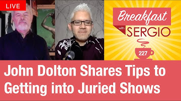 John Dolton shares tips to getting into juried shows. Breakfast with Sergio #227