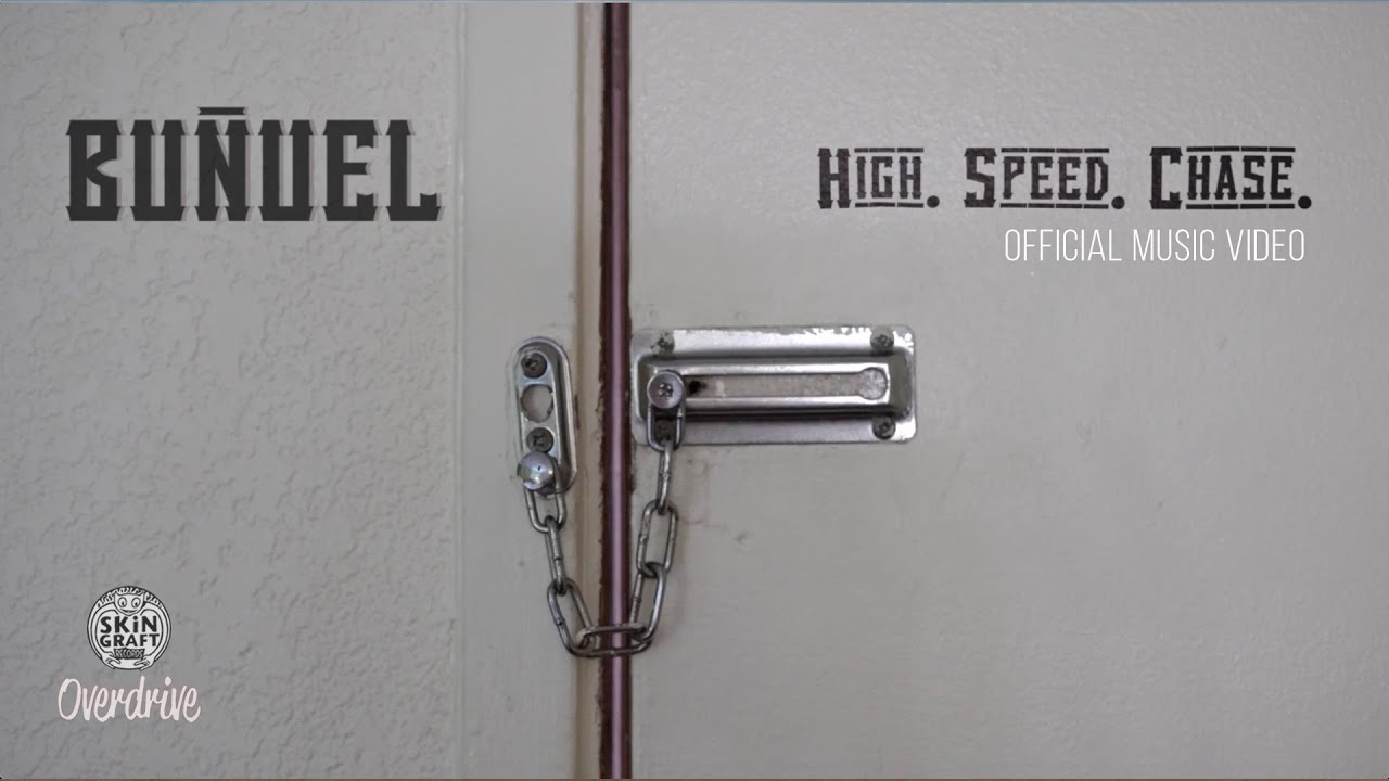 Watch BUÑUEL "High. Speed. Chase." | Official Music Video | OVERDRIVE and SKiN GRAFT Records on YouTube Watch BUÑUEL "High. Speed. Chase." | Official Music Video | OVERDRIVE and SKiN GRAFT Records on YouTube
